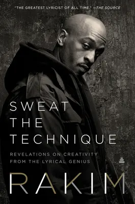 Sweat the Technique: Revelații despre creativitate de la un geniu liric - Sweat the Technique: Revelations on Creativity from the Lyrical Genius