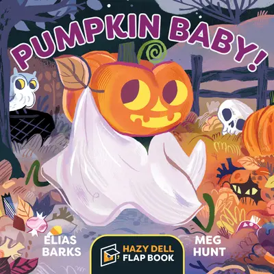 Pumpkin Baby! O carte cu clape Hazy Dell - Pumpkin Baby!: A Hazy Dell Flap Book