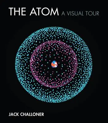 Atomul: Un tur vizual - The Atom: A Visual Tour