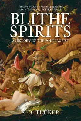 Blithe Spirits: O istorie imaginativă a poltergeistului - Blithe Spirits: An Imaginative History of the Poltergeist