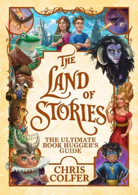 Tărâmul poveștilor: The Ultimate Book Hugger's Guide - The Land of Stories: The Ultimate Book Hugger's Guide