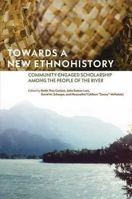 Către o nouă etnoistorie: Cercetarea implicată în comunitate în rândul oamenilor de pe râu - Towards a New Ethnohistory: Community-Engaged Scholarship Among the People of the River
