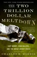 The Two Trillion Dollar Meltdown: Easy Money, High Rollers și Marea prăbușire a creditelor - The Two Trillion Dollar Meltdown: Easy Money, High Rollers, and the Great Credit Crash