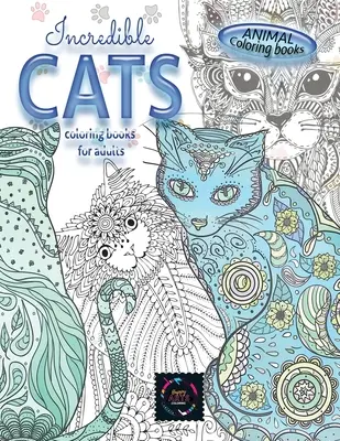 Cărți de colorat animale Cărți de colorat INCREDIBILE CATS pentru adulți.: Carte de colorat pentru adulți care alină stresul cu desene de animale, desene complicate - Animal coloring books INCREDIBLE CATS coloring books for adults.: Adult coloring book stress relieving animal designs, intricate designs