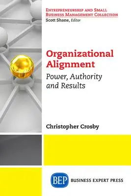Aliniere organizațională strategică: Autoritate, putere, rezultate - Strategic Organizational Alignment: Authority, Power, Results