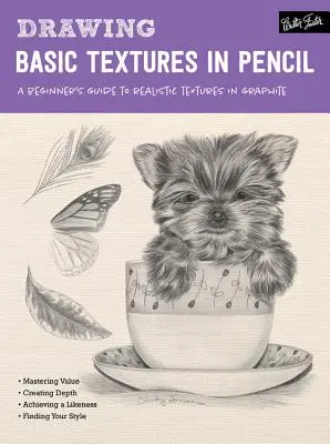 Desen: Texturi de bază în creion: Ghidul începătorului pentru texturi realiste în grafit - Drawing: Basic Textures in Pencil: A Beginner's Guide to Realistic Textures in Graphite