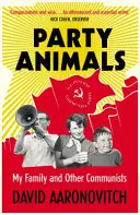 Animale de petrecere - Familia mea și alți comuniști - Party Animals - My Family and Other Communists