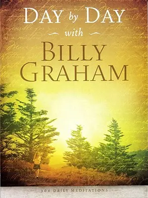 Zi de zi cu Billy Graham: 365 de meditații zilnice - Day by Day with Billy Graham: 365 Daily Meditations