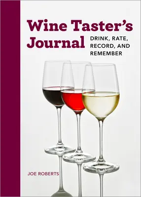 Wine Taster's Journal: Bea, evaluează, înregistrează și ține minte - Wine Taster's Journal: Drink, Rate, Record, and Remember