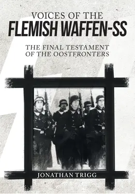 Vocile Waffen-SS flamande: Testamentul final al Oostfronterilor - Voices of the Flemish Waffen-SS: The Final Testament of the Oostfronters