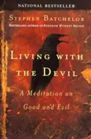 Trăind cu diavolul: O meditație asupra binelui și răului - Living with the Devil: A Meditation on Good and Evil