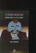 Animația estoniană: Între geniu și analfabetism total - Estonian Animation: Between Genius and Utter Illiteracy