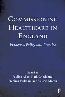Comisionarea asistenței medicale în Anglia: Dovezi, politici și practici - Commissioning Healthcare in England: Evidence, Policy and Practice
