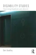 Studiul dizabilității: Teoretizarea disablismului și ableismului - Dis/ability Studies: Theorising disablism and ableism