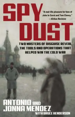 Spy Dust: Doi maeștri ai deghizării dezvăluie instrumentele și operațiunile care au contribuit la câștigarea Războiului Rece - Spy Dust: Two Masters of Disguise Reveal the Tools and Operations That Helped Win the Cold War
