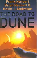 Road to Dune - Povestiri noi, extrase inedite și istoria publicării romanelor Dune - Road to Dune - New stories, unpublished extracts and the publication history of the Dune novels