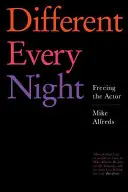 Diferit în fiecare noapte: Eliberarea actorului - Different Every Night: Freeing the Actor