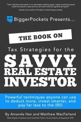 The Book on Tax Strategies for the Savvy Real Estate Investor: Tehnici puternice pe care oricine le poate folosi pentru a deduce mai mult, a investi mai inteligent și a plăti mult mai puțin la - The Book on Tax Strategies for the Savvy Real Estate Investor: Powerful Techniques Anyone Can Use to Deduct More, Invest Smarter, and Pay Far Less to