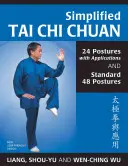Tai Chi Chuan simplificat: 24 de posturi cu aplicații & 48 de posturi standard - Simplified Tai Chi Chuan: 24 Postures with Applications & Standard 48 Postures