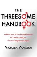 The Threesome Handbook: Un ghid practic pentru a dormi cu trei - The Threesome Handbook: A Practical Guide to Sleeping with Three