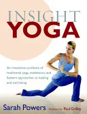 Insight Yoga: O sinteză inovatoare a yoga tradiționale, a meditației și a abordărilor orientale pentru vindecare și bunăstare - Insight Yoga: An Innovative Synthesis of Traditional Yoga, Meditation, and Eastern Approaches to Healing and Well-Being