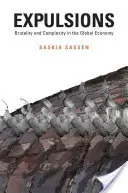 Expulzări: Brutalitate și complexitate în economia globală - Expulsions: Brutality and Complexity in the Global Economy