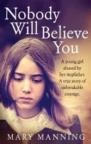 Nimeni nu te va crede - O poveste de un curaj de nezdruncinat - Nobody Will Believe You - A Story of Unbreakable Courage