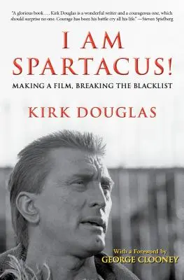 Eu sunt Spartacus! Making a Film, Breaking the Blacklist - I Am Spartacus!: Making a Film, Breaking the Blacklist