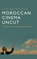 Moroccan Cinema Uncut: Voci decente, perspective transnaționale - Moroccan Cinema Uncut: Decentred Voices, Transnational Perspectives