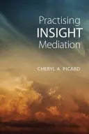 Practicarea medierii insight - Practising Insight Mediation