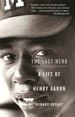 Ultimul erou: O viață a lui Henry Aaron - The Last Hero: A Life of Henry Aaron