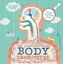 Amazing Human Body Detectives - Fapte uimitoare, mituri și ciudățenii ale corpului uman - Amazing Human Body Detectives - Amazing facts, myths and quirks of the human body