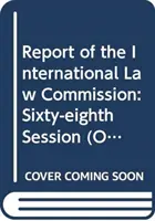 Raport al Comisiei de Drept Internațional: Sesiunea a 68-a (2 mai-10 iunie și 4 iulie-12 august 2016) - Report of the International Law Commission: Sixty-Eighth Session (2 May-10 June and 4 July-12 August 2016)