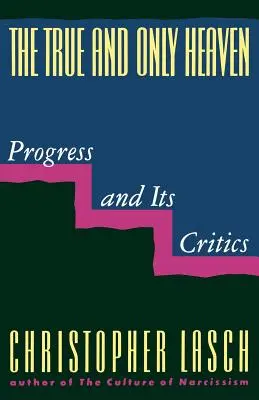 Adevăratul și singurul cer: Progresul și criticii săi - The True and Only Heaven: Progress and Its Critics