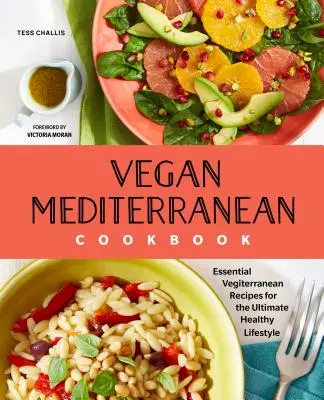 Carte de bucate vegană mediteraneană: Rețete vegetariene esențiale pentru cel mai bun stil de viață sănătos - Vegan Mediterranean Cookbook: Essential Vegiterranean Recipes for the Ultimate Healthy Lifestyle