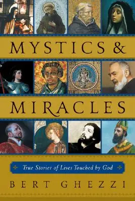Mistici și miracole: Povești adevărate despre vieți atinse de Dumnezeu - Mystics & Miracles: True Stories of Lives Touched by God