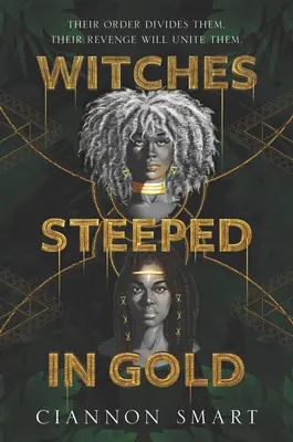 Vrăjitoare îmbibate în aur - Witches Steeped in Gold