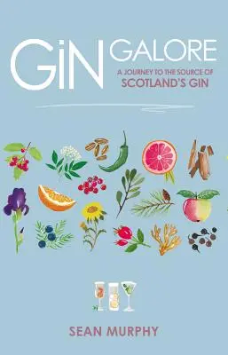 Gin Galore: O călătorie la sursa ginului scoțian (A Journey to the Source of Scotland's Gin) - Gin Galore: A Journey to the Source of Scotland's Gin