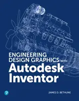 Grafică de proiectare inginerească cu Autodesk Inventor 2020 - Engineering Design Graphics with Autodesk Inventor 2020