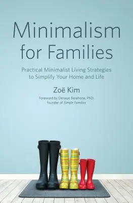 Minimalism pentru familii: Strategii practice de viață minimalistă pentru a vă simplifica casa și viața - Minimalism for Families: Practical Minimalist Living Strategies to Simplify Your Home and Life