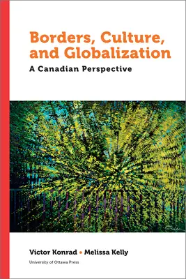 Frontiere, cultură și globalizare: O perspectivă canadiană - Borders, Culture, and Globalization: A Canadian Perspective