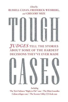 Cazuri dificile: Judecătorii povestesc despre unele dintre cele mai dificile decizii pe care le-au luat vreodată - Tough Cases: Judges Tell the Stories of Some of the Hardest Decisions They've Ever Made
