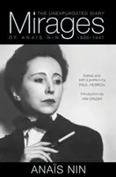Miraje: Jurnalul neexpurgat al lui Anas Nin, 1939-1947 - Mirages: The Unexpurgated Diary of Anas Nin, 1939-1947