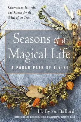 Seasons of a Magical Life: O cale păgână de viață - Seasons of a Magical Life: A Pagan Path of Living
