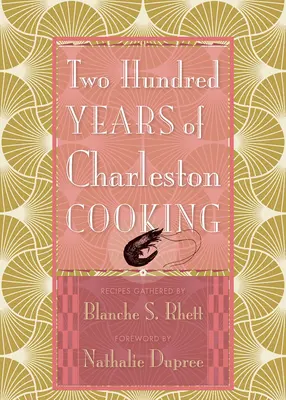 Două sute de ani de gătit Charleston - Two Hundred Years of Charleston Cooking