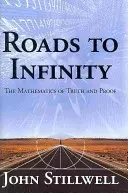 Drumuri spre infinit: Matematica adevărului și a dovezilor - Roads to Infinity: The Mathematics of Truth and Proof