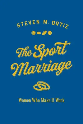 Căsătoria sportivă: Femeile care o fac să funcționeze - The Sport Marriage: Women Who Make It Work