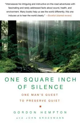 Un centimetru pătrat de liniște: Căutarea de către un om a liniștii naturale într-o lume zgomotoasă (One Man's Search for Natural Silence in a Noisy World) - One Square Inch of Silence: One Man's Search for Natural Silence in a Noisy World