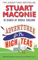 Adventures on the High Teas - În căutarea Angliei de mijloc - Adventures on the High Teas - In Search of Middle England