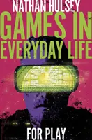 Jocuri în viața de zi cu zi: Pentru joacă - Games in Everyday Life: For Play
